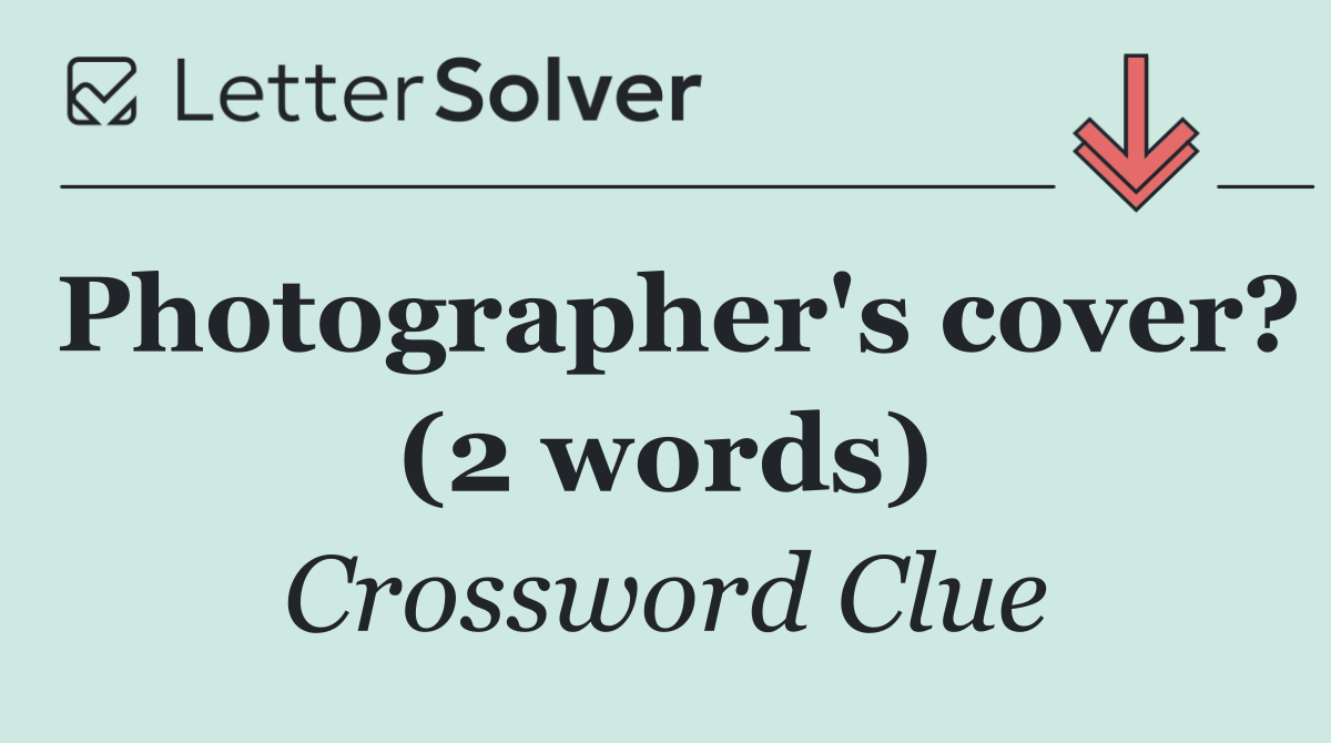 Photographer's cover? (2 words)