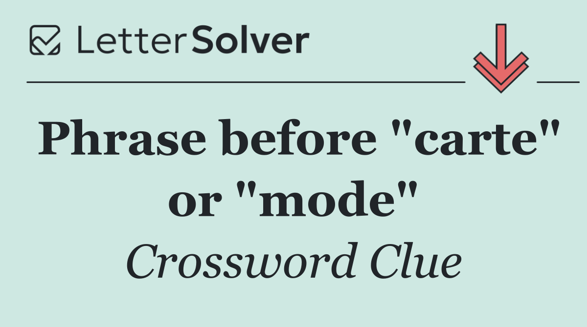 Phrase before "carte" or "mode"