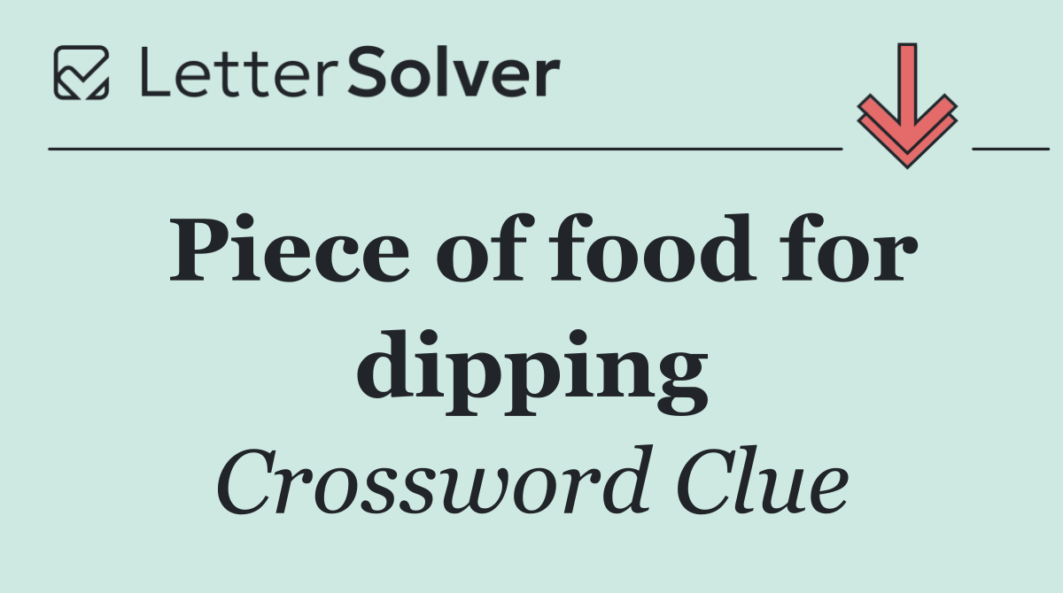 Piece of food for dipping