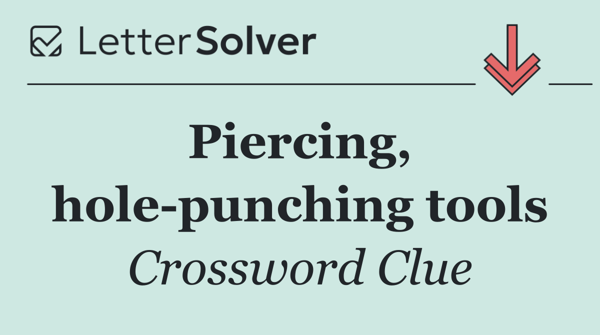 Piercing,  hole punching tools