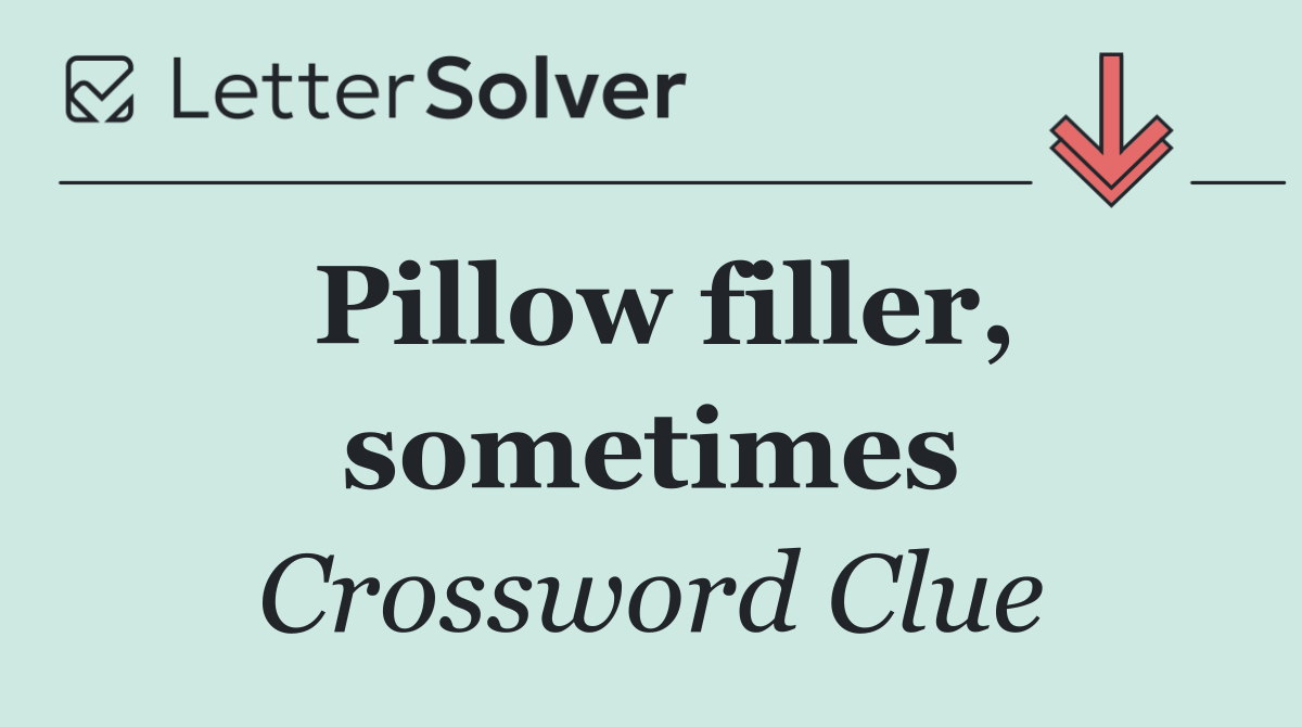 Pillow filler, sometimes