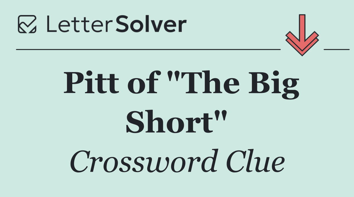 Pitt of "The Big Short"