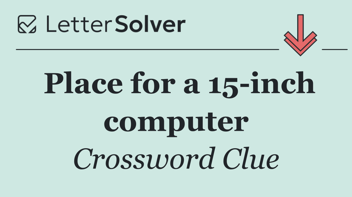 Place for a 15 inch computer