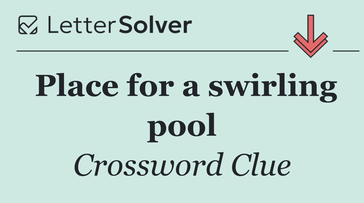 Place for a swirling pool