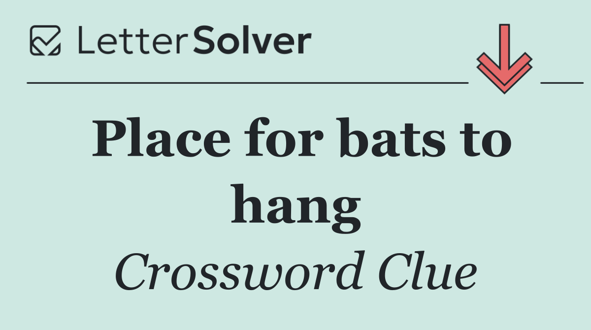 Place for bats to hang