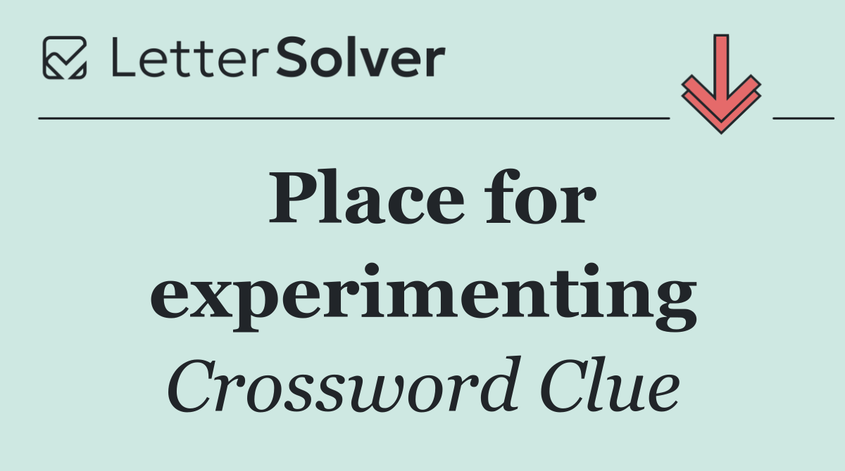 Place for experimenting