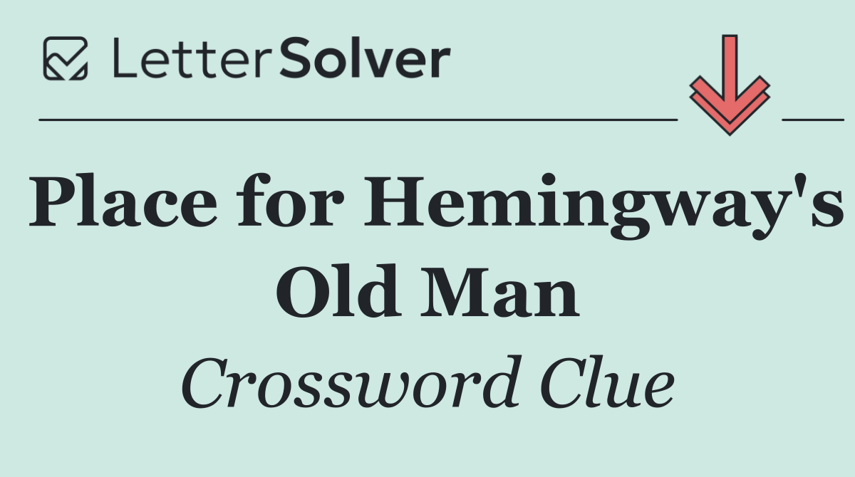 Place for Hemingway's Old Man