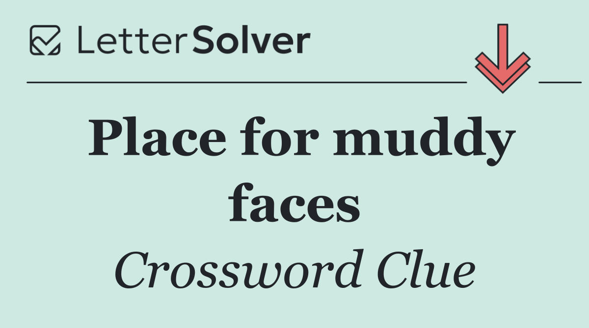 Place for muddy faces