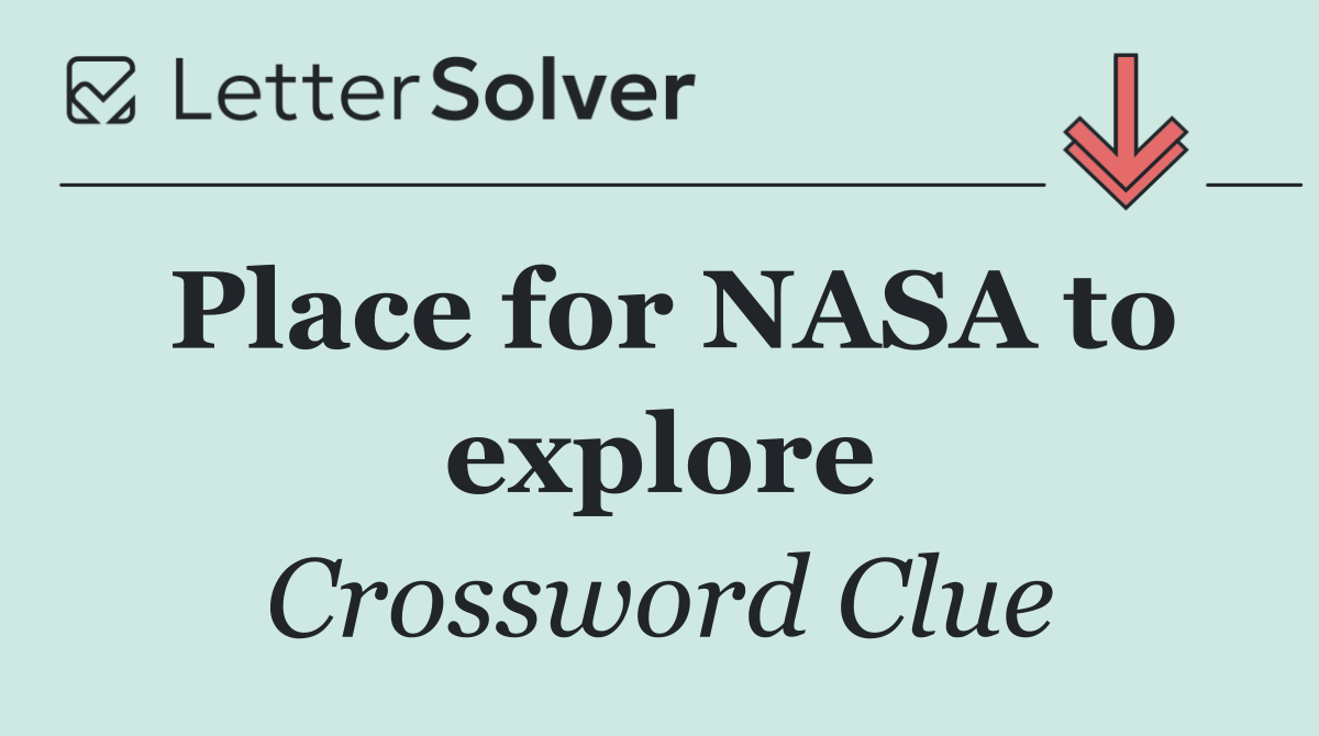 Place for NASA to explore