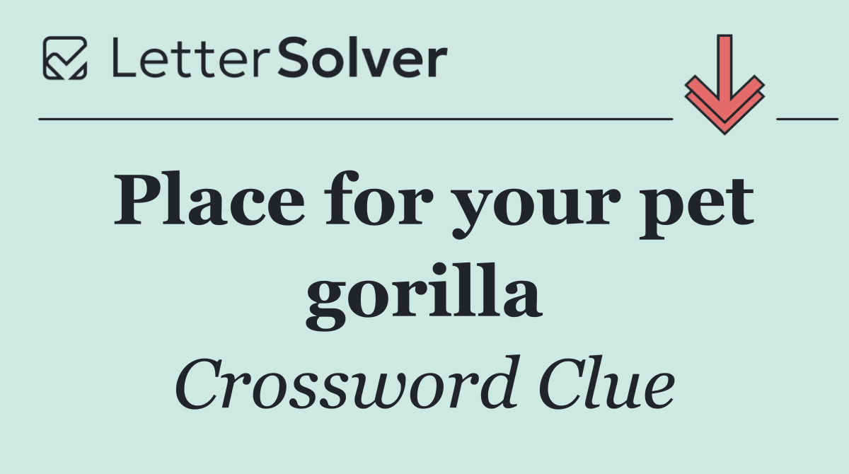 Place for your pet gorilla