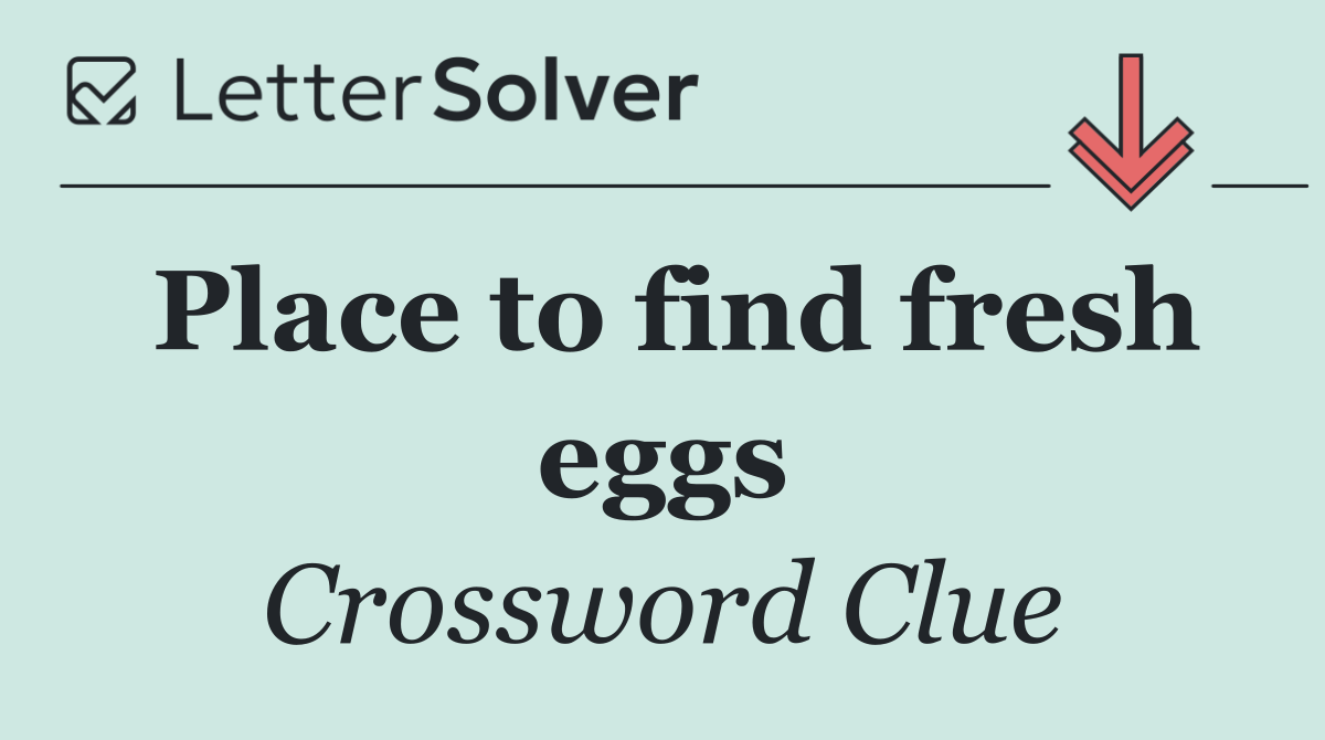 Place to find fresh eggs
