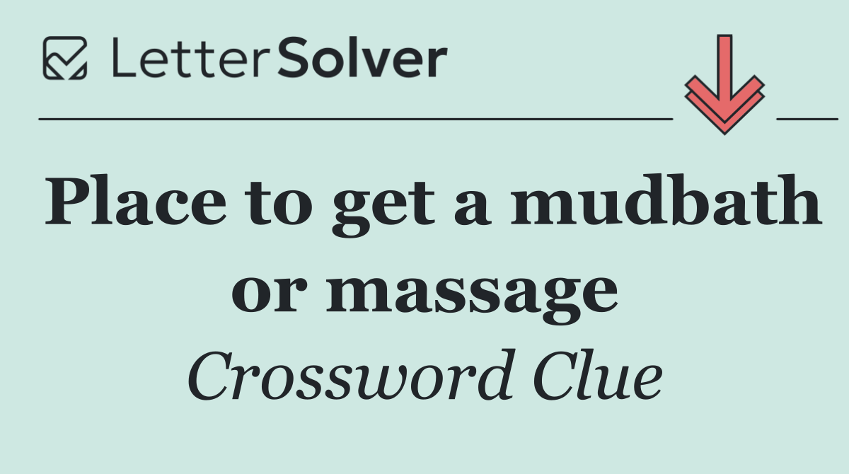 Place to get a mudbath or massage