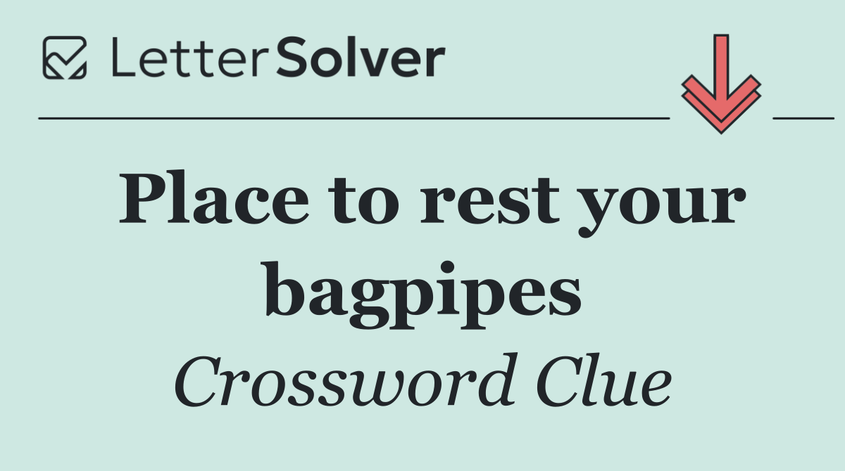 Place to rest your bagpipes