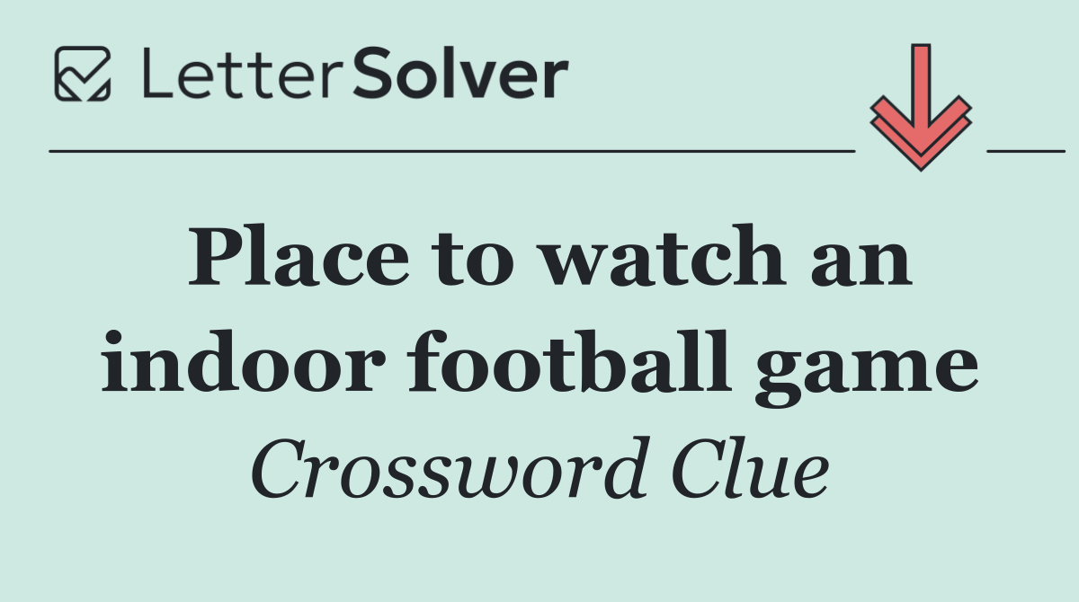 Place to watch an indoor football game