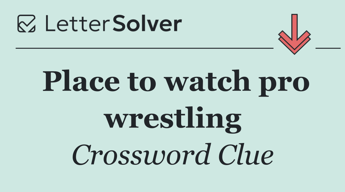 Place to watch pro wrestling