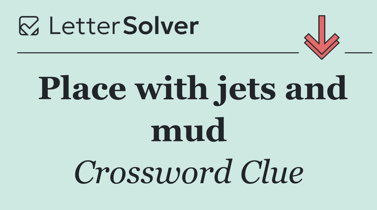 Place with jets and mud