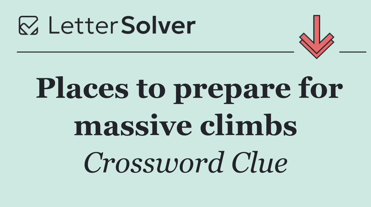 Places to prepare for massive climbs