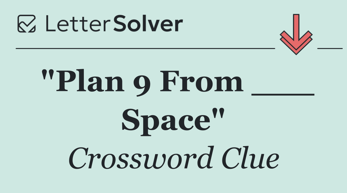 "Plan 9 From ___ Space"