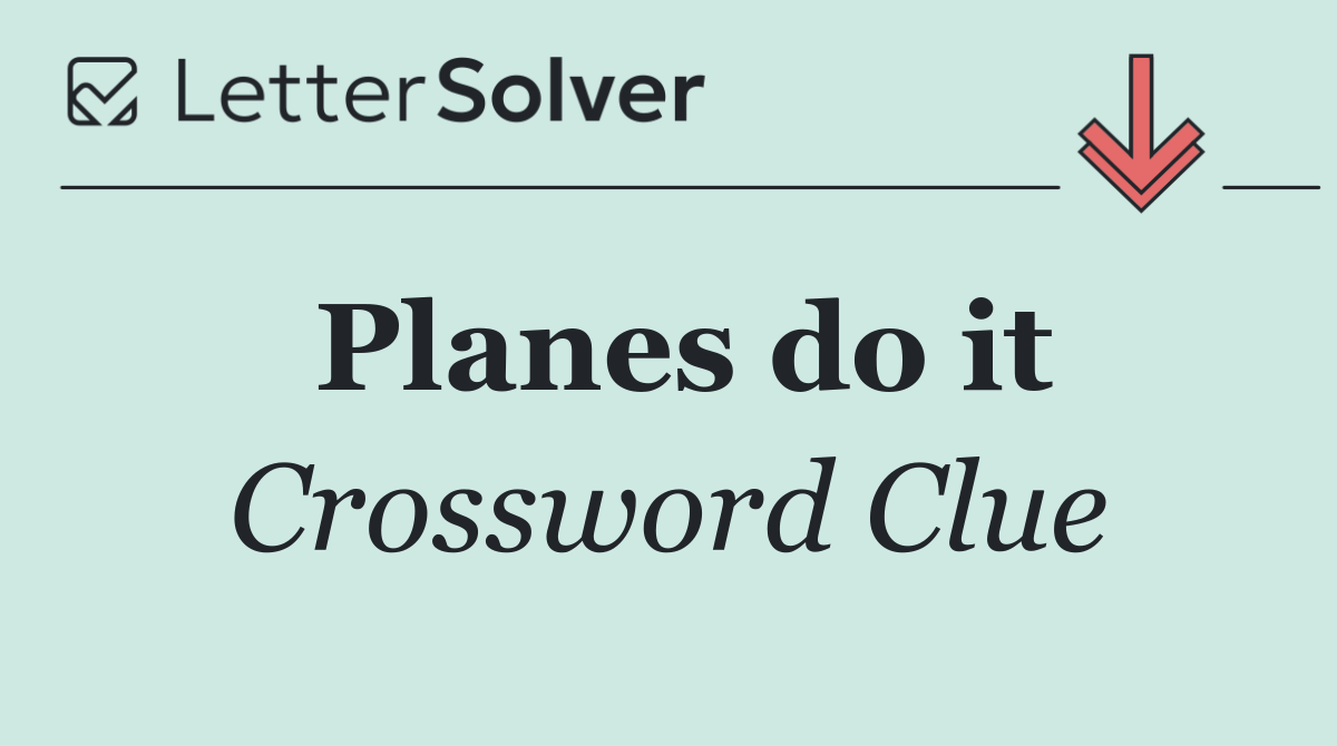 Planes do it
