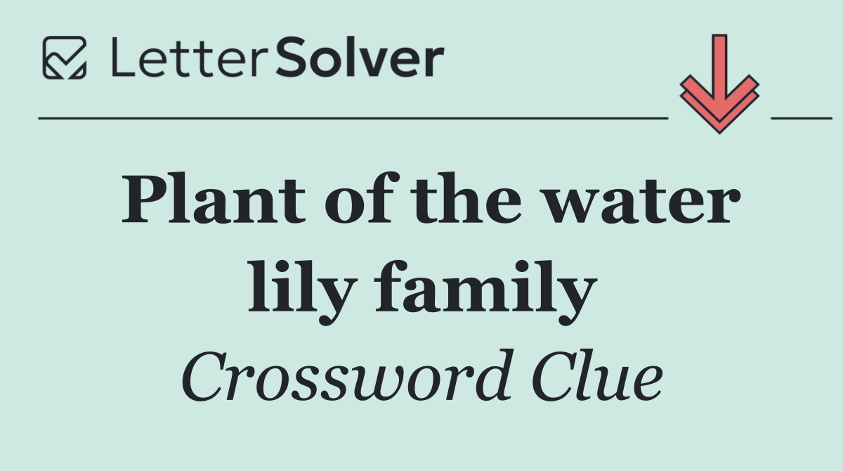 Plant of the water lily family