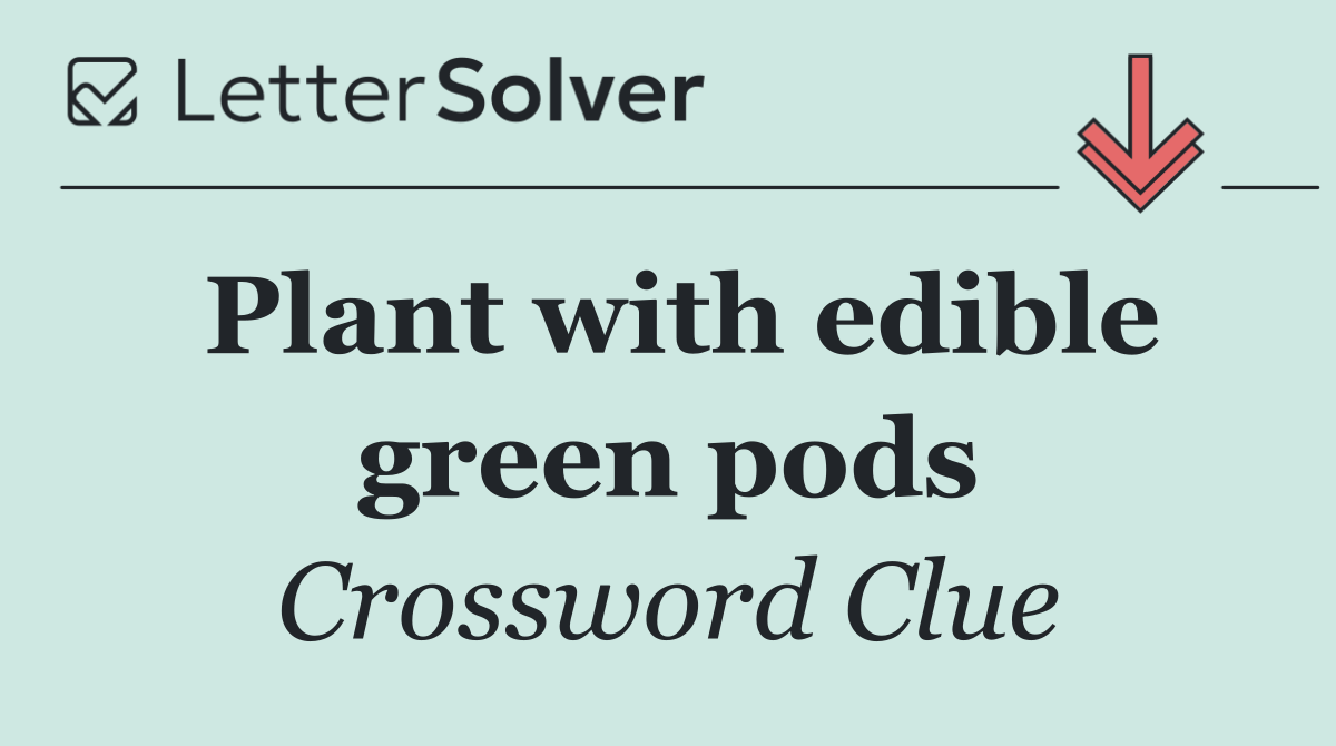 Plant with edible green pods