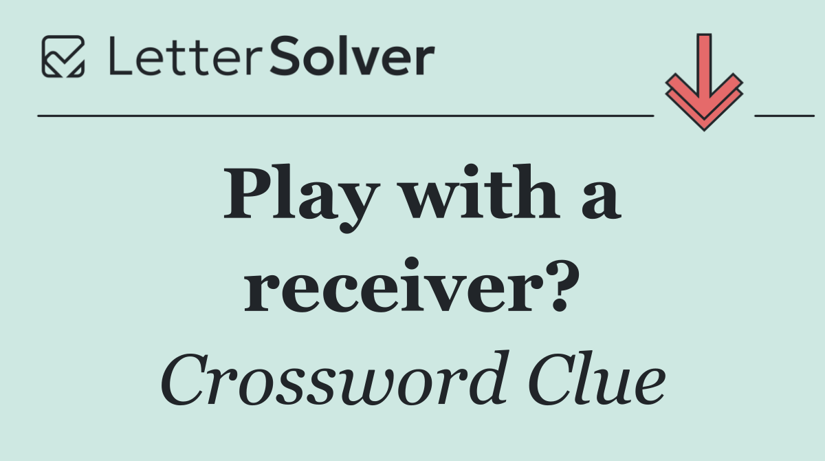 Play with a receiver?