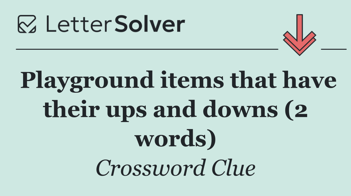 Playground items that have their ups and downs (2 words)