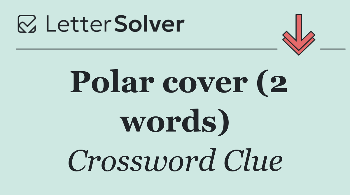 Polar cover (2 words)
