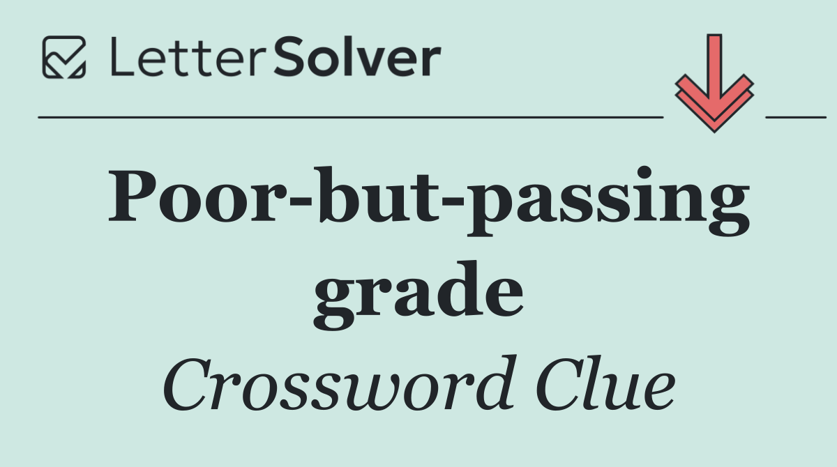 Poor but passing grade
