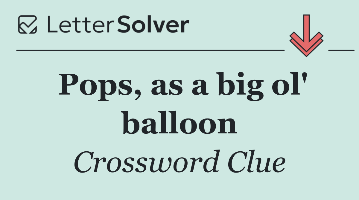 Pops, as a big ol' balloon
