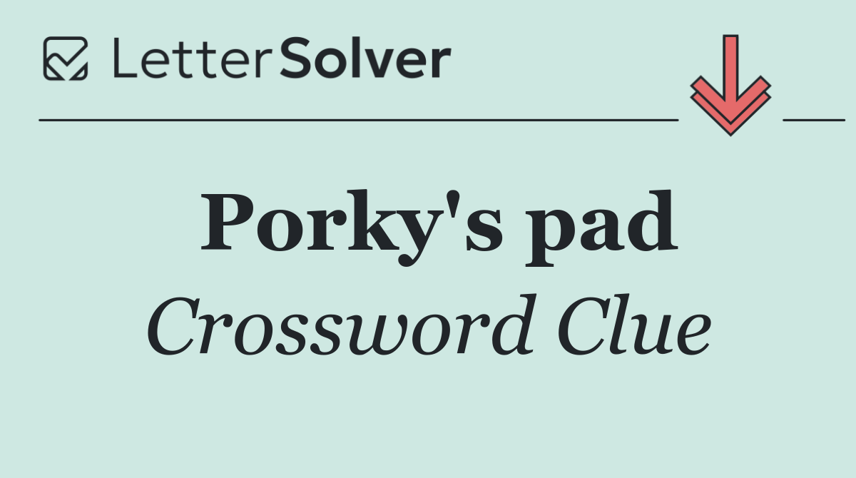 Porky's pad