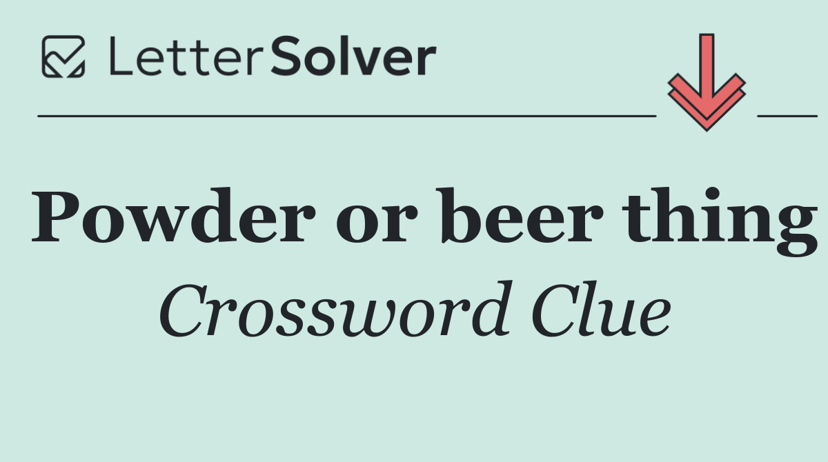 Powder or beer thing
