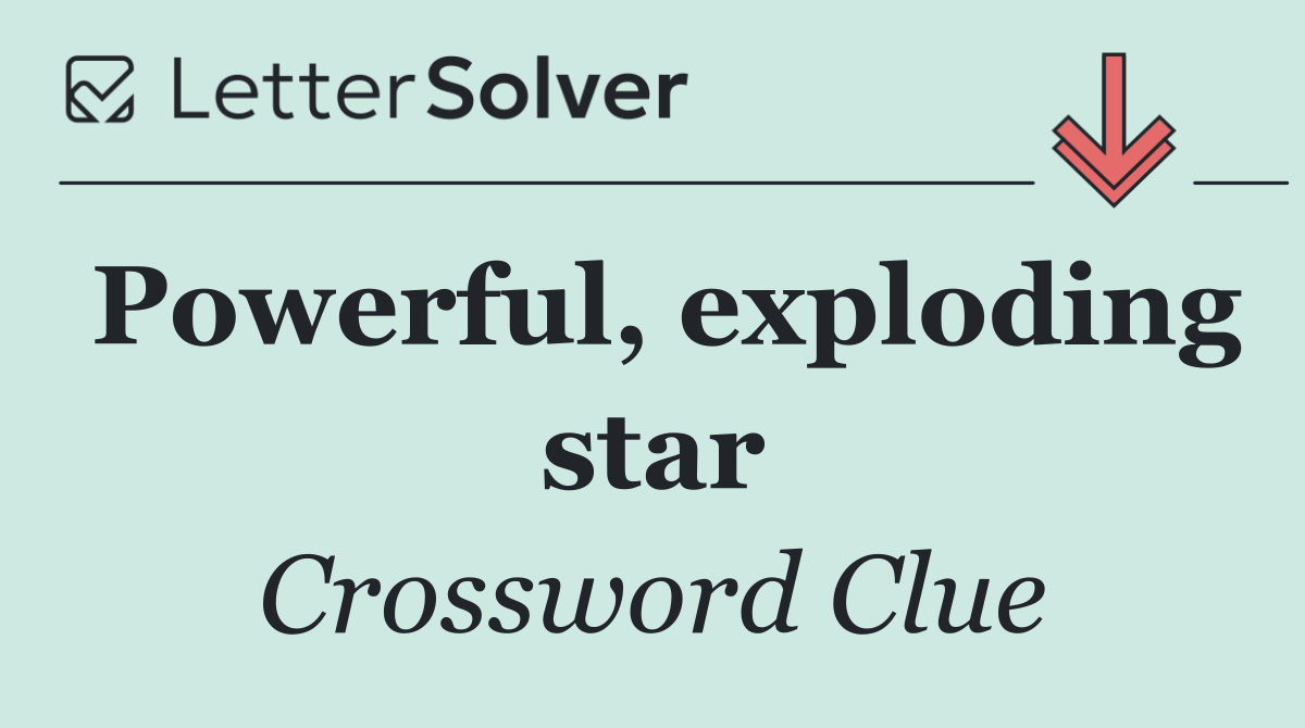Powerful, exploding star