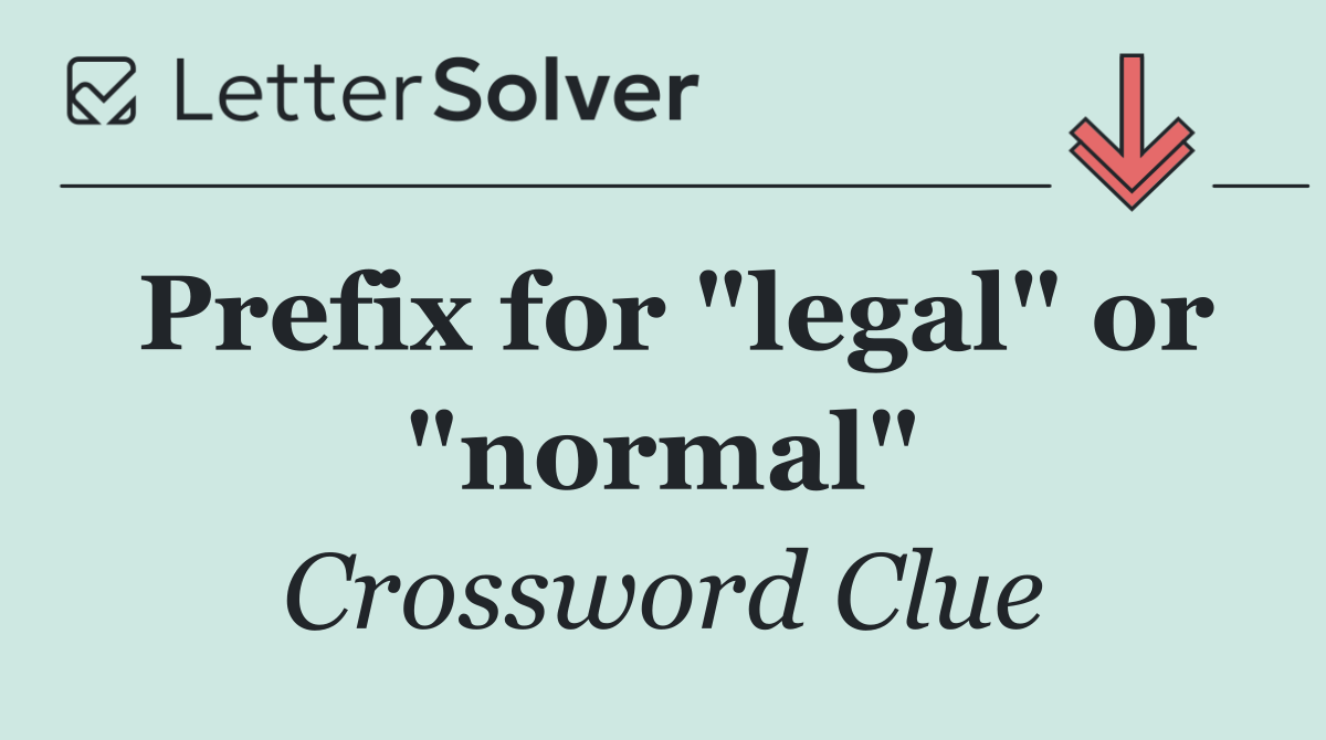 Prefix for "legal" or "normal"