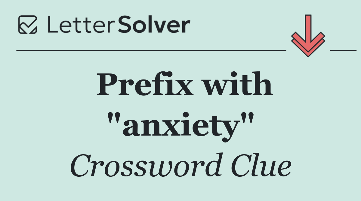 Prefix with "anxiety"