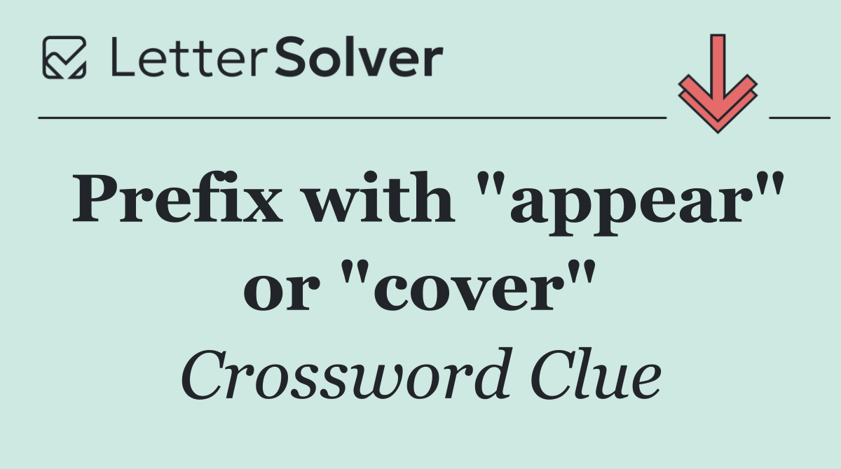 Prefix with "appear" or "cover"