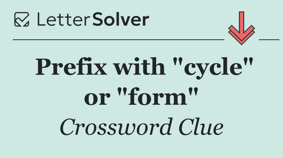Prefix with "cycle" or "form"