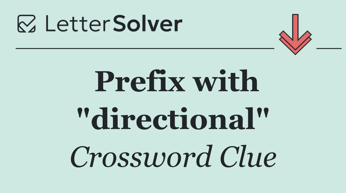 Prefix with "directional"