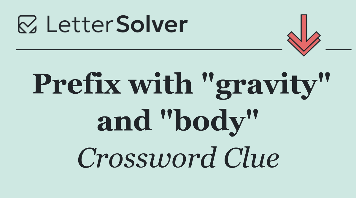 Prefix with "gravity" and "body"