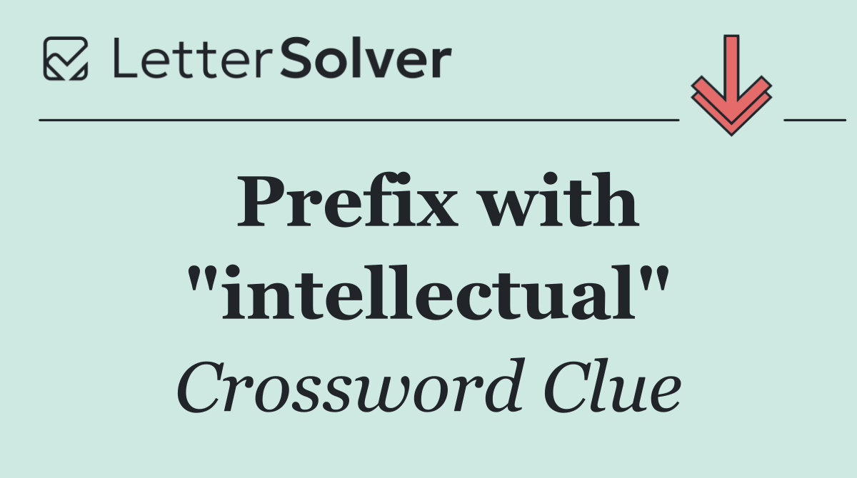 Prefix with "intellectual"