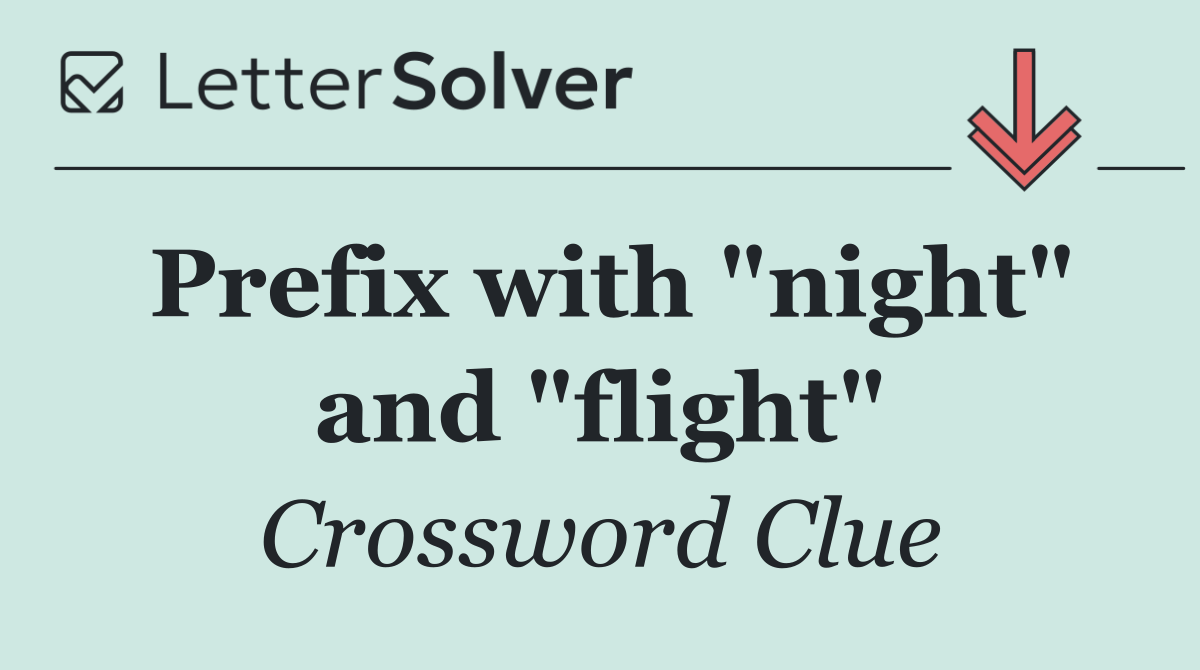 Prefix with "night" and "flight"