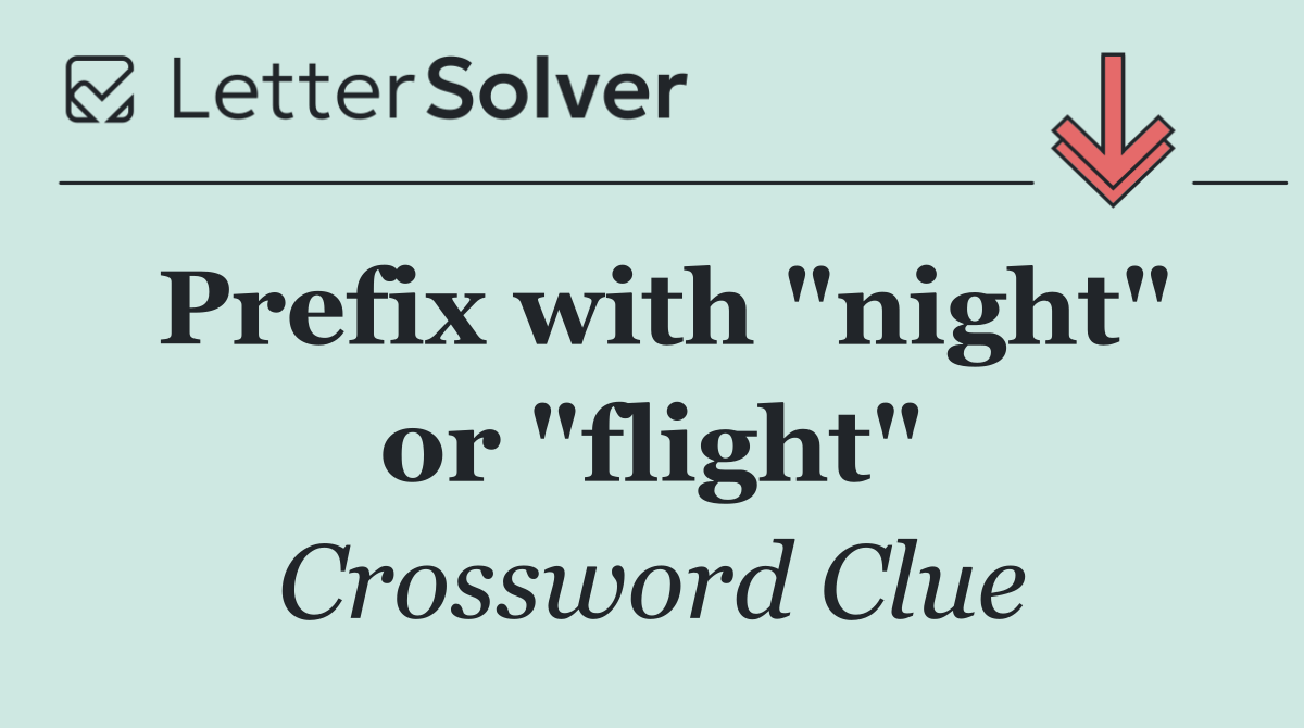 Prefix with "night" or "flight"