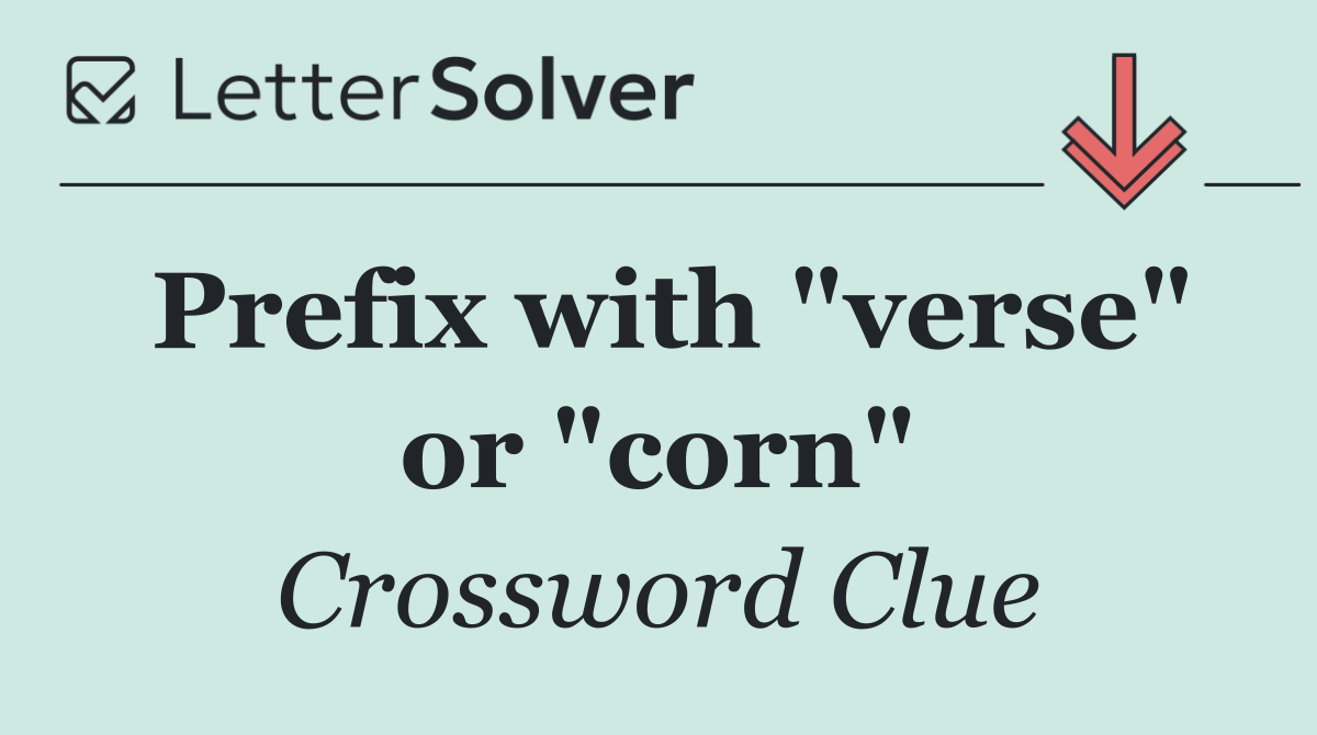 Prefix with "verse" or "corn"