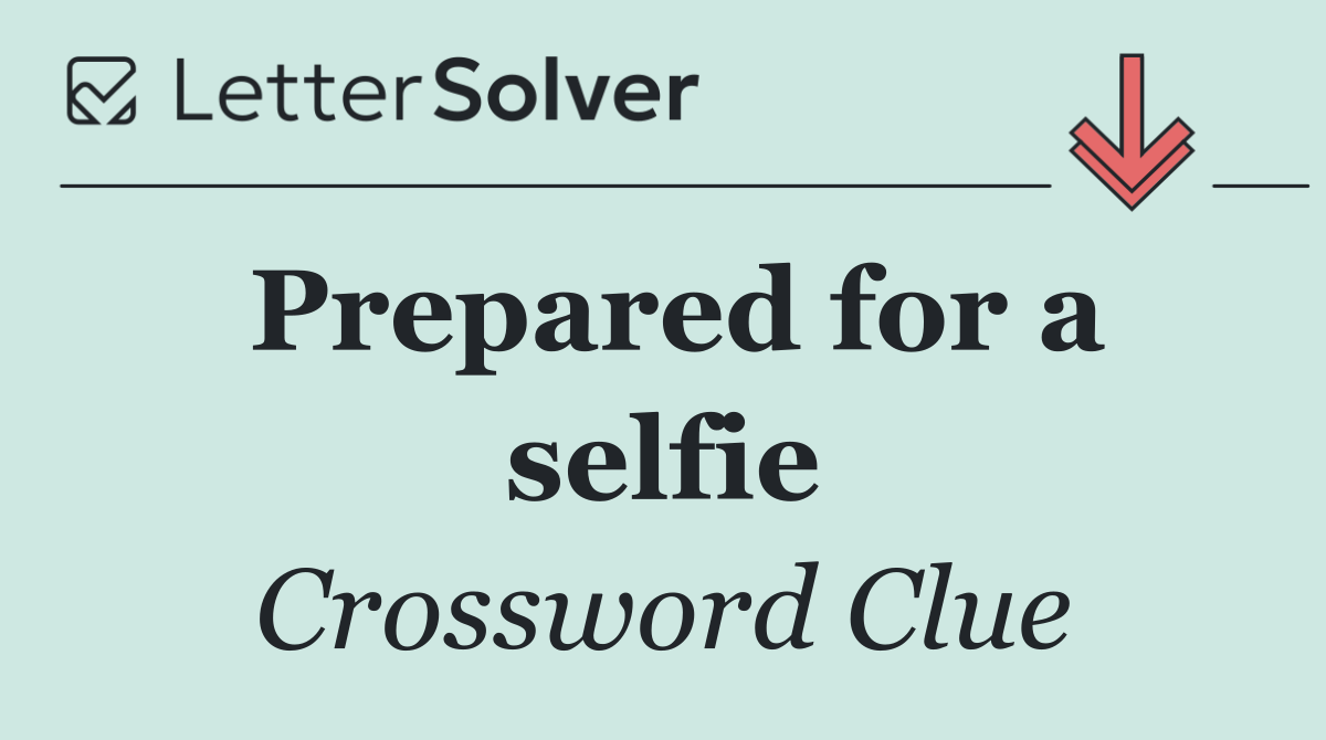 Prepared for a selfie