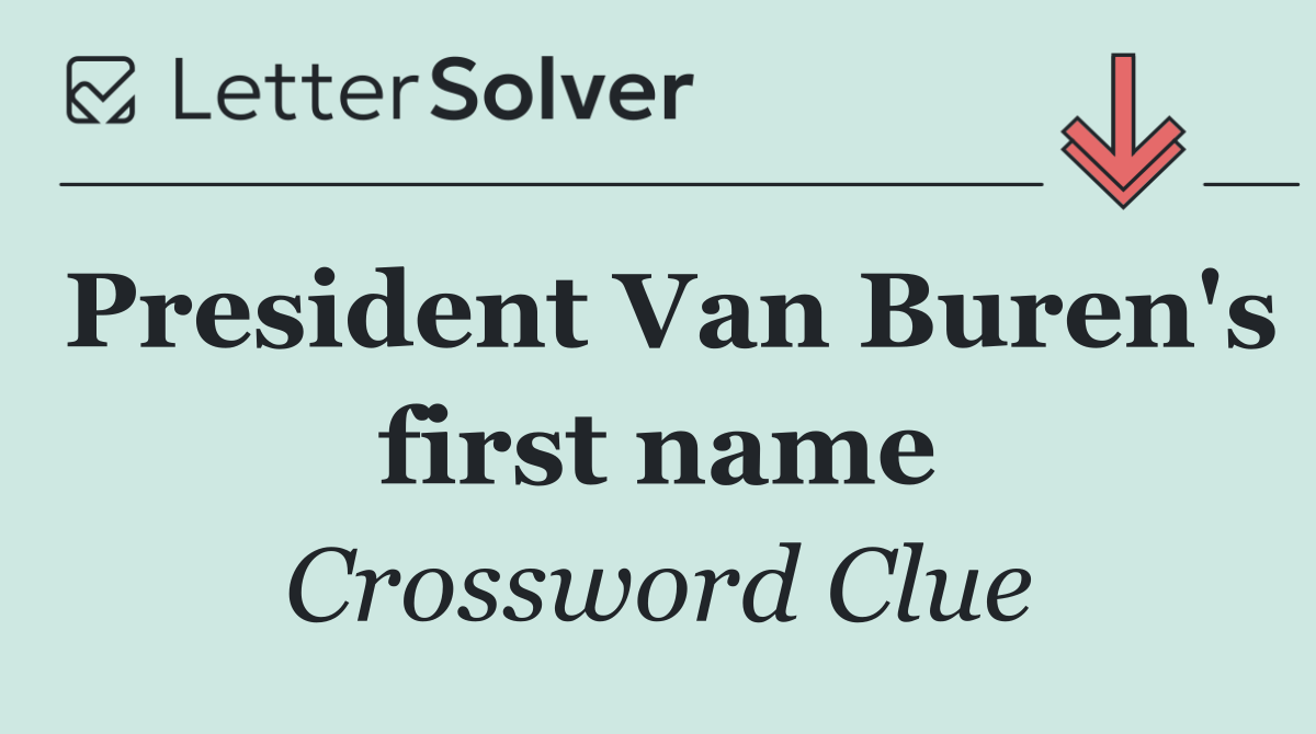 President Van Buren's first name