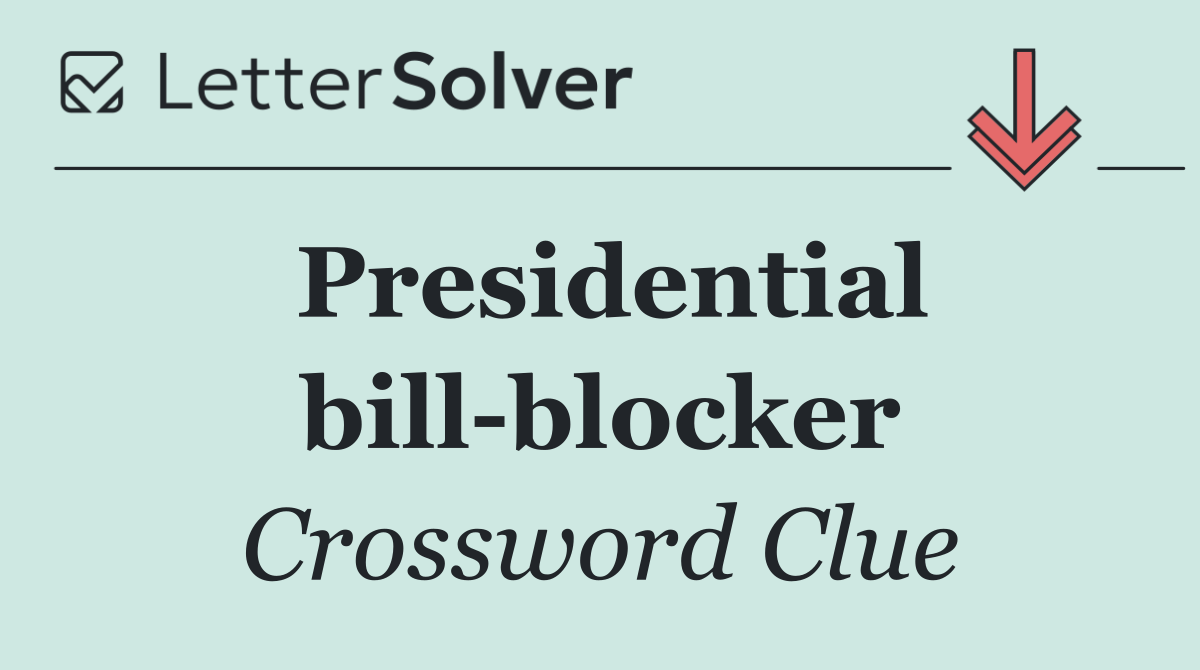 Presidential bill blocker