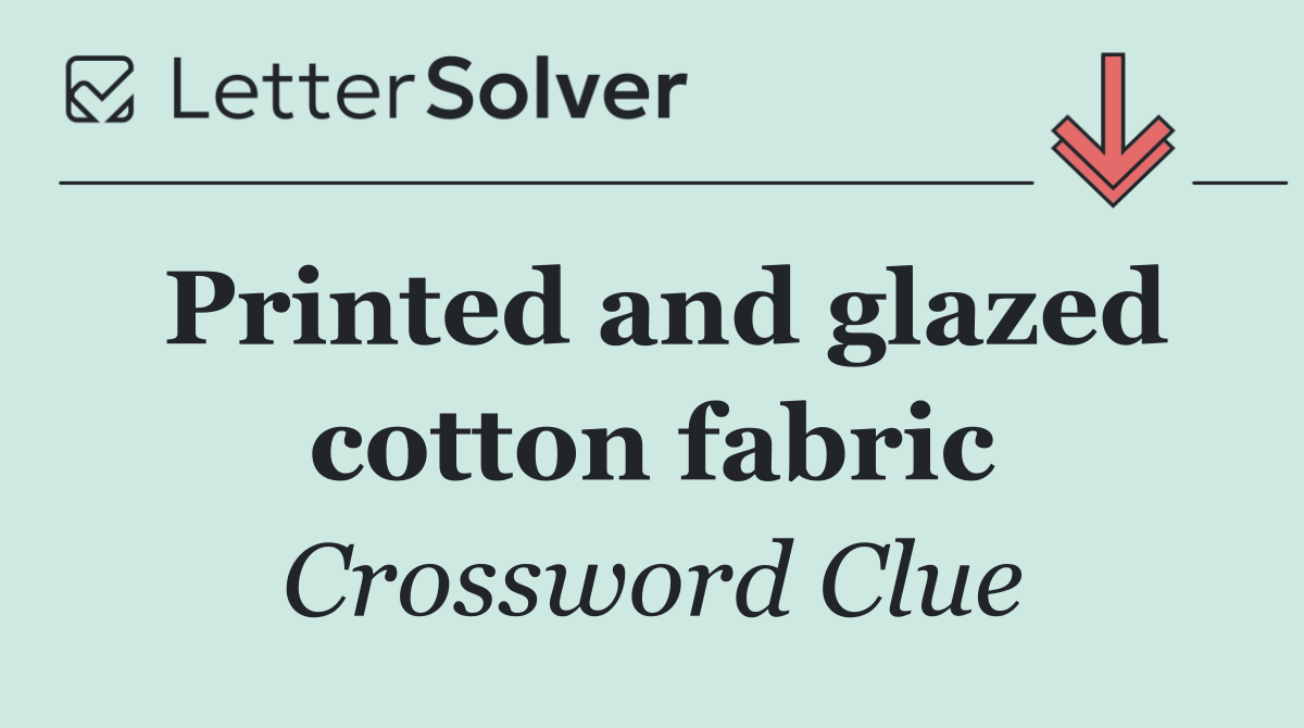 Printed and glazed cotton fabric