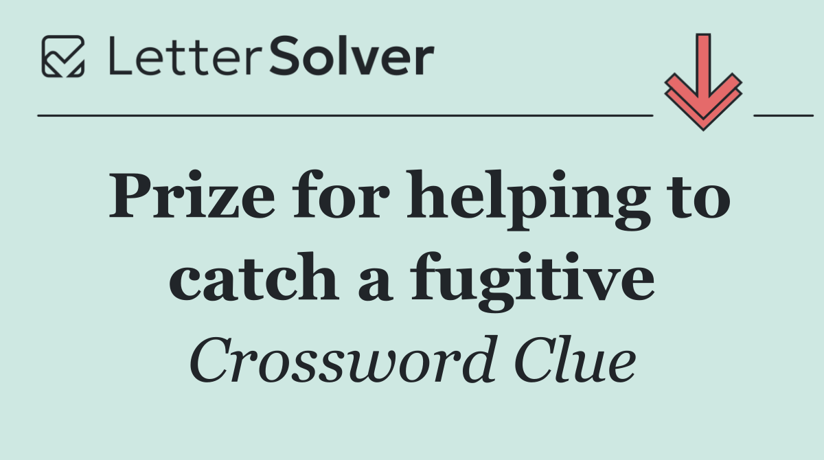Prize for helping to catch a fugitive