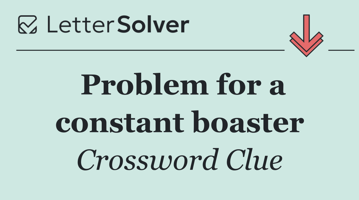 Problem for a constant boaster