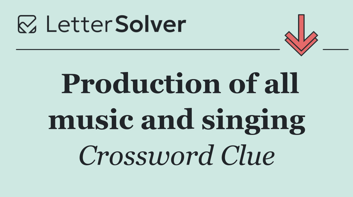 Production of all music and singing